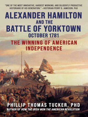 cover image of Alexander Hamilton and the Battle of Yorktown, October 1781: the Winning of American Independence